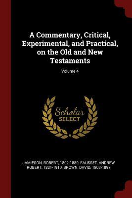 Read Online A Commentary, Critical, Experimental, and Practical, on the Old and New Testaments; Volume 4 - Robert Jamieson | ePub