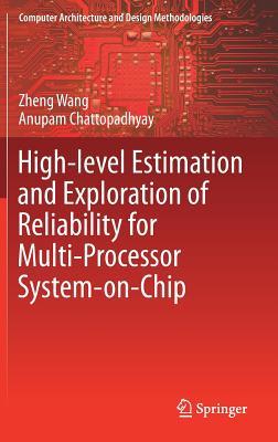 Download High-Level Estimation and Exploration of Reliability for Multi-Processor System-On-Chip - Zheng Wang | ePub
