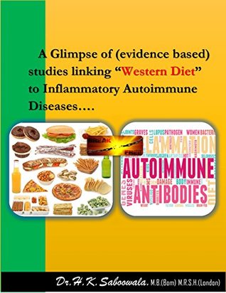 Download A Glimpse of (evidence based) studies linking “Western Diet” to Inflammatory Autoimmune Diseases. - Dr.Hakim Saboowala | PDF