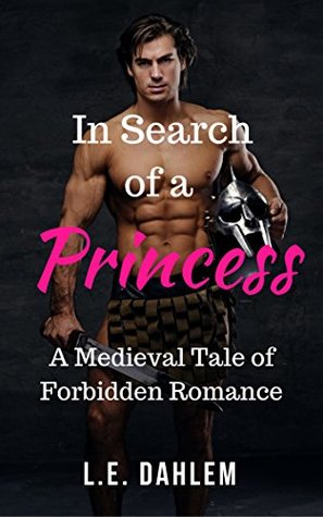 Download In Search of a Princess: A Medieval Tale of Forbidden Romance - L.E. Dahlem | ePub