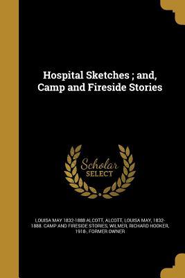 Read Online Hospital Sketches; And, Camp and Fireside Stories - Louisa May Alcott file in PDF