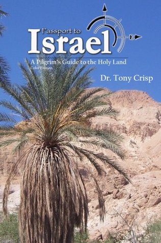 Full Download Passport to Israel: A Pilgrim's Guide to the Holy Land (Study Series) (Volume 1) - Dr. Tony Crisp file in ePub