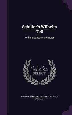 Read Schiller's Wilhelm Tell: With Introduction and Notes - William Herbert Carruth file in PDF