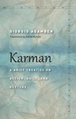 Full Download Karman: A Brief Treatise on Action, Guilt, and Gesture - Giorgio Agamben | ePub