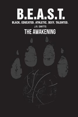 Read B.E.A.S.T. Black Educated Athletic Sexy Talented: The Awakening - J.R. Smitts | ePub