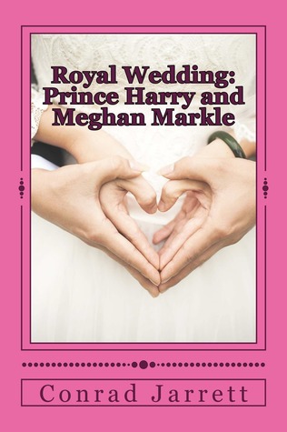 Read Online Royal Wedding: Prince Harry and Meghan Markle - Conrad Jarrett file in ePub