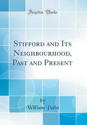 Read Online Stifford and Its Neighbourhood, Past and Present (Classic Reprint) - William Palin file in PDF