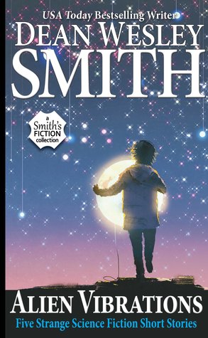 Download Alien Vibrations: Five Strange Science Fiction Short Stories - Dean Wesley Smith | ePub