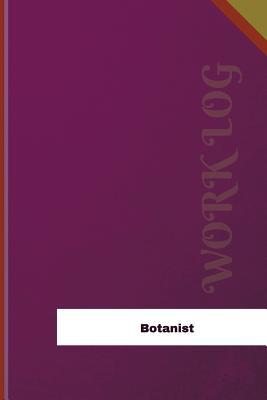 Download Botanist Work Log: Work Journal, Work Diary, Log - 126 Pages, 6 X 9 Inches - Orange Logs file in PDF