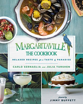 Full Download Margaritaville: The Cookbook: Relaxed Recipes For a Taste of Paradise - Carlo Sernaglia | ePub