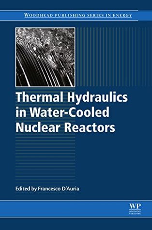 Read Thermal-Hydraulics of Water Cooled Nuclear Reactors - Francesco D'Auria file in ePub