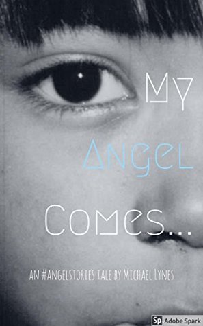 Full Download My Angel Comes (AngelStories Short Story Collection) - Michael Lynes | ePub