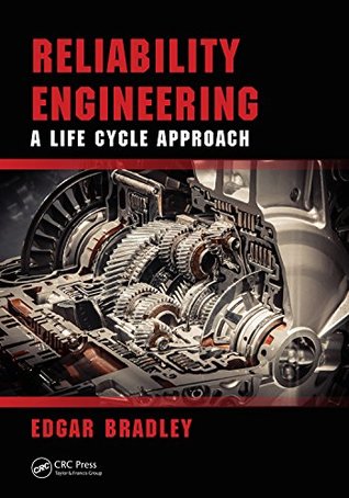 Read Online Reliability Engineering: A Life Cycle Approach (21st Century Business Management) - Edgar Bradley | ePub