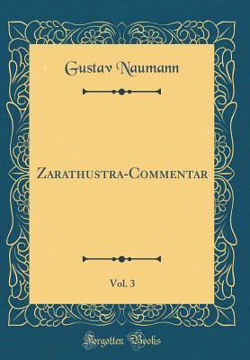Read Online Zarathustra-Commentar, Vol. 3 (Classic Reprint) - Gustav Naumann | ePub