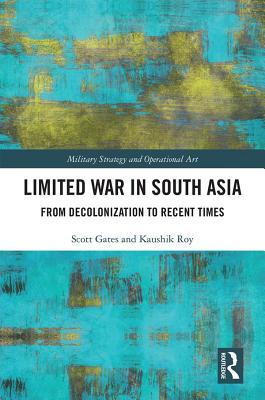 Read Online Limited War in South Asia: From Decolonization to Recent Times - Scott Gates | PDF