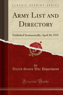 Full Download Army List and Directory: Published Semiannually; April 20, 1935 (Classic Reprint) - U.S. Department of War file in ePub