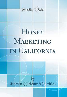 Download Honey Marketing in California (Classic Reprint) - Edwin Coblentz Voorhies | ePub