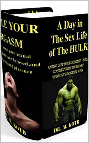 Download SEXUALITY : Can Ulysses Get Impotence ??: 3 Manuscripts : TRIPLE YOUR ОRGАЅM , Add VА-VА-VООM To Уour Bedroom , AND A Dау In The Sex Life Оf The HULK - Dr. Kotb | PDF