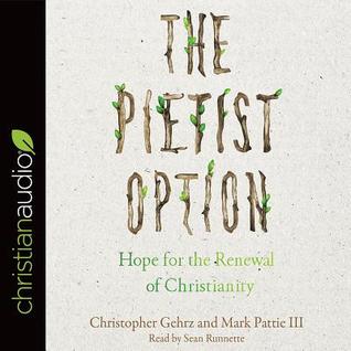 Read Online The Pietist Option: Hope for the Renewal of Christianity - Christopher Gehrz | ePub