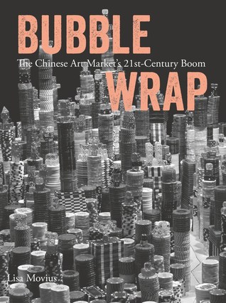 Download Bubble Wrap: The Chinese Art Market's 21st-Century Boom - Lisa Movius file in PDF