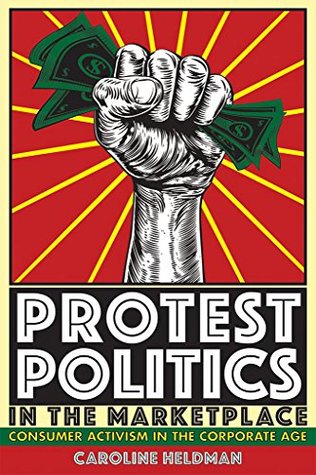Full Download Protest Politics in the Marketplace: Consumer Activism in the Corporate Age - Caroline Heldman file in ePub