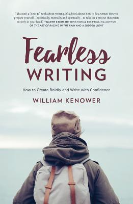 Read Fearless Writing: How to Let Go of the Things That Keep You from Creating Your Best Work - William Kenower file in ePub