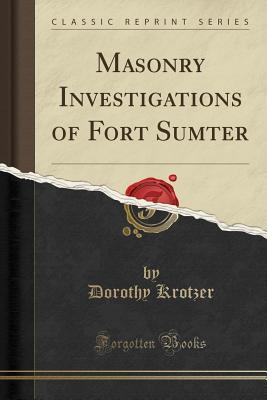 Read Online Masonry Investigations of Fort Sumter (Classic Reprint) - Dorothy Krotzer | ePub