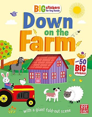 Download Down on the Farm: With scenes, activities and a giant fold-out picture. (Big Stickers for Tiny Hands) - Pat-a-Cake | ePub