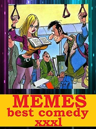 Read Online Memes: Best Comedy. NSFW. 2017 - 2018. XXXL. Hilarious Jokes & Pictures. Weird, Insane, Dirty - Memes Entertainment Studio | PDF