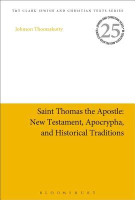 Full Download Saint Thomas the Apostle: New Testament, Apocrypha, and Historical Traditions - Johnson Thomaskutty | ePub