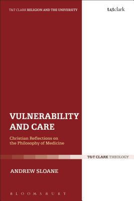 Read Vulnerability and Care: Christian Reflections on the Philosophy of Medicine - Andrew Sloane file in PDF