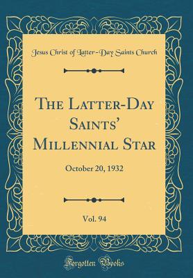 Download The Latter-Day Saints' Millennial Star, Vol. 94: October 20, 1932 (Classic Reprint) - Jesus Christ of Latter Church | PDF