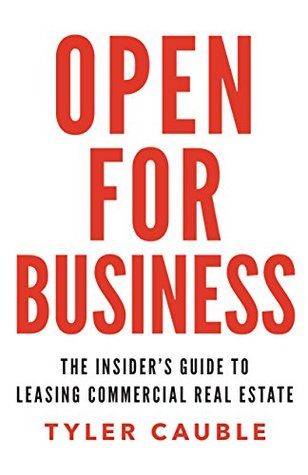 Read Open for Business: The Insider’s Guide to Leasing Commercial Real Estate - Tyler Cauble | ePub