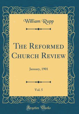 Download The Reformed Church Review, Vol. 5: January, 1901 (Classic Reprint) - William Rupp file in PDF