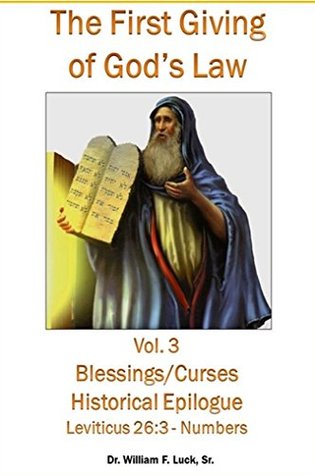 Download The First Giving of God’s Law (Vol. 3): Blessings & Cursings - Historical Epilogue: Leviticus 26:3-Numbers - William F. Luck file in ePub