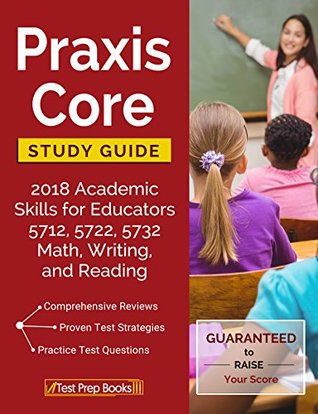 Read Praxis Core Study Guide 2018: Academic Skills for Educators 5712, 5722, 5732 Math, Writing, and Reading - Praxis Core Prep Team file in ePub