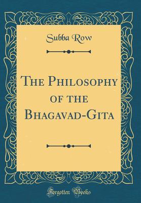 Read The Philosophy of the Bhagavad-Gita (Classic Reprint) - Subba Row file in PDF