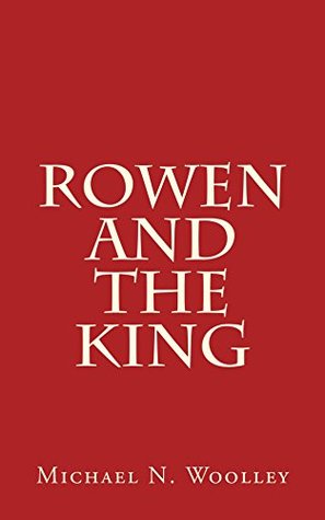 Full Download Rowen and the King (Tales of the Danann: The Ancient Tales Book 1) - Michael Woolley | PDF