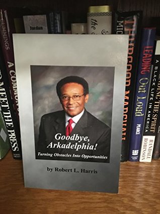 Download Goodbye, Arkadelphia!: Turning Obstacles Into Opportunities - Robert L. Harris file in PDF