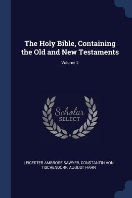 Read Online The Holy Bible, Containing the Old and New Testaments; Volume 2 - Leicester Ambrose Sawyer | PDF