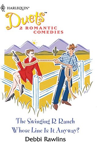 Read Online The Swinging R Ranch & Whose Line Is It Anyway?: The Swinging R Ranch\Whose Line Is It Anyway? - Debbi Rawlins file in ePub