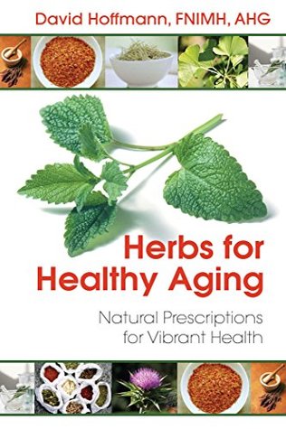 Read Online Herbs for Healthy Aging: Natural Prescriptions for Vibrant Health - David Hoffmann | PDF