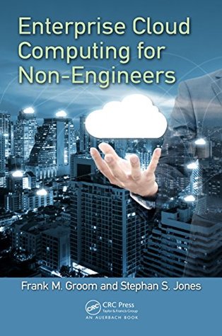 Read Online Enterprise Cloud Computing for Non-Engineers (Technology for Non-Engineers) - Steve Jones | ePub