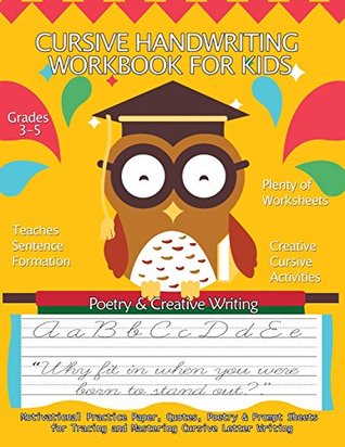 Read Cursive Handwriting Workbook For Kids : Motivational Practice Paper, Quotes, Poetry & Prompt Sheets for Tracing and Mastering Cursive Letter Writing: Grades 3-5, 8.5 x 11 Large Big Creative Handwriting Activity Workbook - Handwriting Practice Books file in ePub
