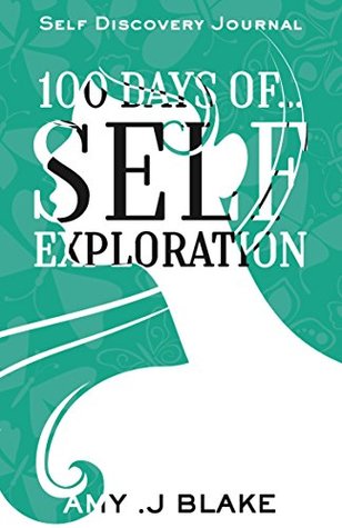 Read Self Discovery Journal: 100 Days Of Self Exploration: Questions And Prompts That Will Help You Gain Self Awareness In Less Than 10 Minutes A Day (Self  Questions And Prompts, Become Self Aware) - Amy J. Blake file in ePub