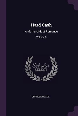 Read Online Hard Cash: A Matter-of-fact Romance; Volume 3 - Charles Reade file in ePub