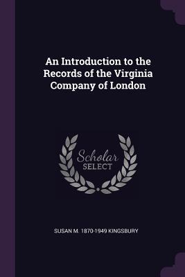 Full Download An Introduction to the Records of the Virginia Company of London - Susan M. Kingsbury file in ePub