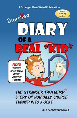 Read Diary of a Real Kid: The Stranger Than Weird Story of How Billy Smudge Turned Into a Goat - J M MacDonald file in ePub