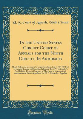 Read In the United States Circuit Court of Appeals for the Ninth Circuit; In Admiralty: Hind, Rolph and Company (a Copartnership), and 1, 727, 783 Feet of Lumber Loaded on Board the Schooner levi W. Ostrander, and Fidelity Deposit Company of Maryland (a Corp - U.S. Court of Appeals Ninth Circuit file in ePub