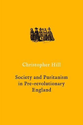 Read Online Society and Puritanism in Pre-revolutionary England - Christopher Hill | ePub
